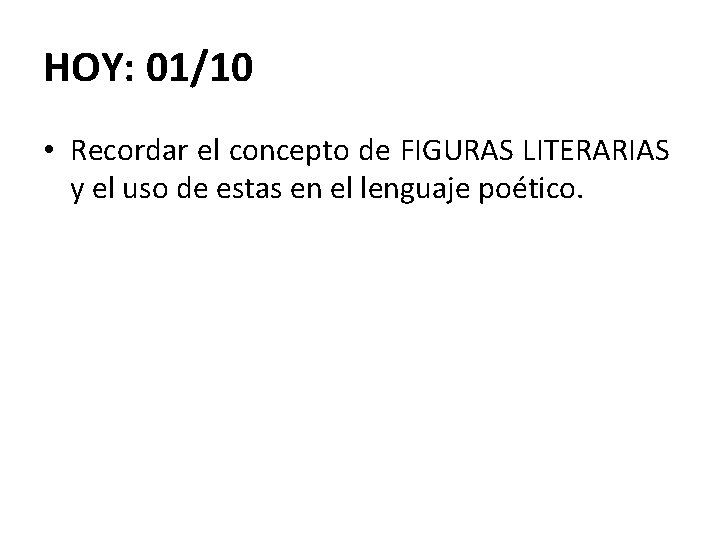 HOY: 01/10 • Recordar el concepto de FIGURAS LITERARIAS y el uso de estas