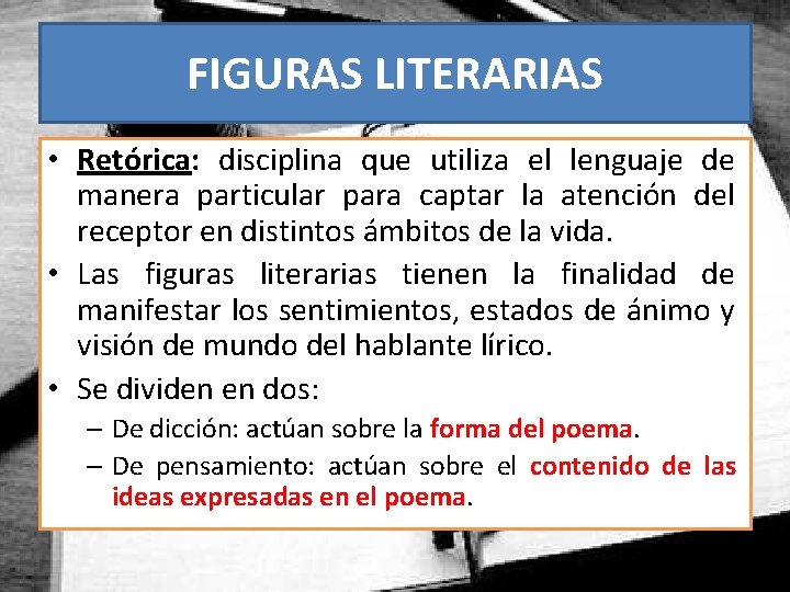 FIGURAS LITERARIAS • Retórica: disciplina que utiliza el lenguaje de manera particular para captar