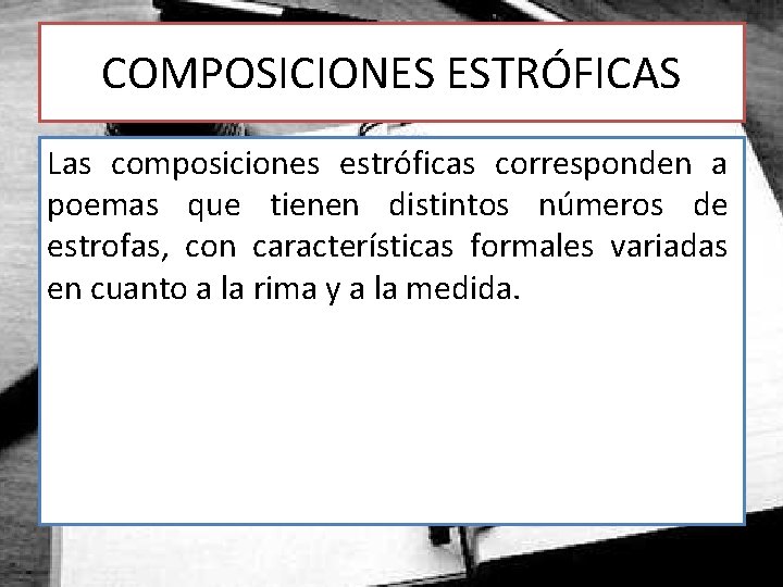 COMPOSICIONES ESTRÓFICAS Las composiciones estróficas corresponden a poemas que tienen distintos números de estrofas,