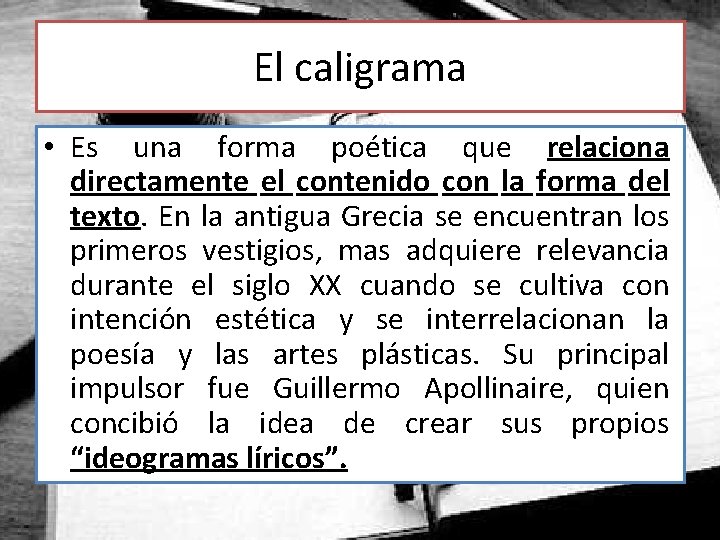 El caligrama • Es una forma poética que relaciona directamente el contenido con la