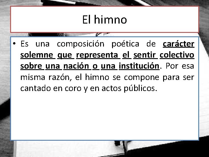 El himno • Es una composición poética de carácter solemne que representa el sentir