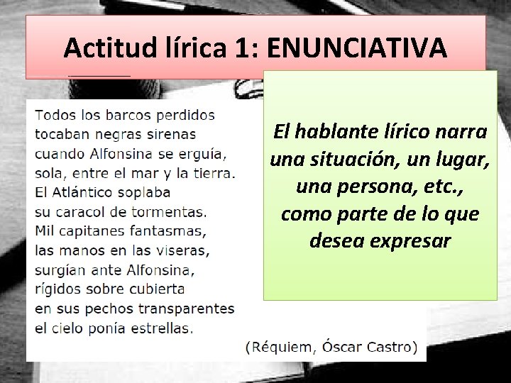 Actitud lírica 1: ENUNCIATIVA El hablante lírico narra una situación, un lugar, una persona,