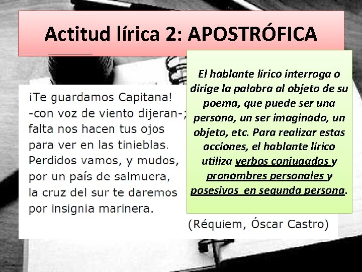 Actitud lírica 2: APOSTRÓFICA El hablante lírico interroga o dirige la palabra al objeto