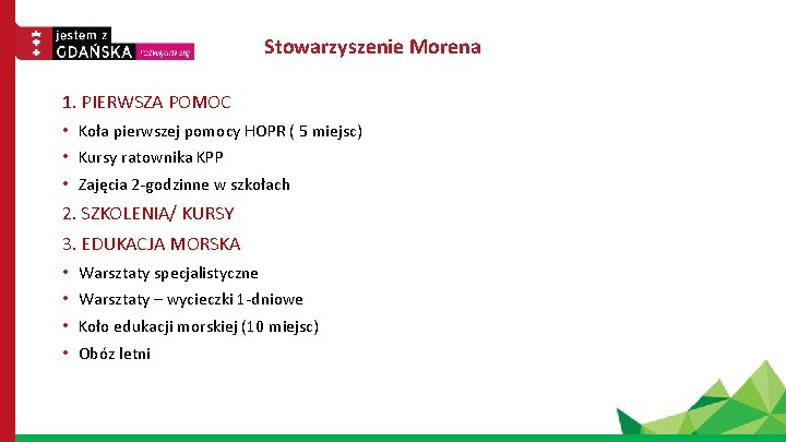 Stowarzyszenie Morena 1. PIERWSZA POMOC • Koła pierwszej pomocy HOPR ( 5 miejsc) •