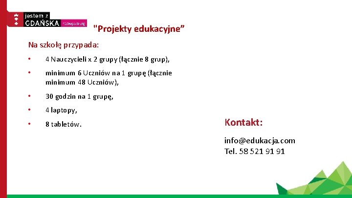 "Projekty edukacyjne” Na szkołę przypada: • 4 Nauczycieli x 2 grupy (łącznie 8 grup),