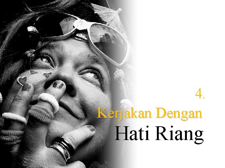 4. Kerjakan Dengan Hati Riang 