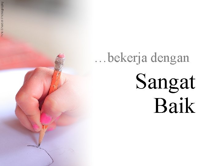 …bekerja dengan Sangat Baik 
