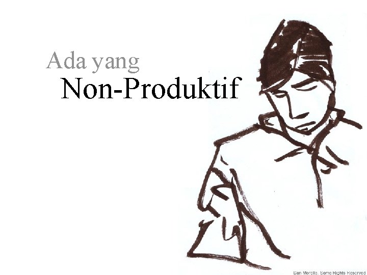 Ada yang Non-Produktif 