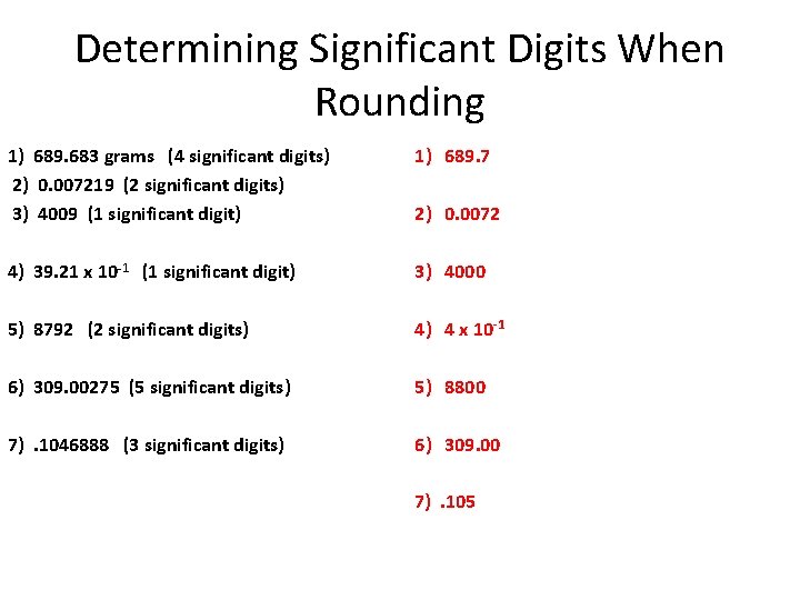 Determining Significant Digits When Rounding 1) 689. 683 grams (4 significant digits) 2) 0.