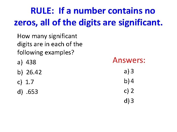 RULE: If a number contains no zeros, all of the digits are significant. How