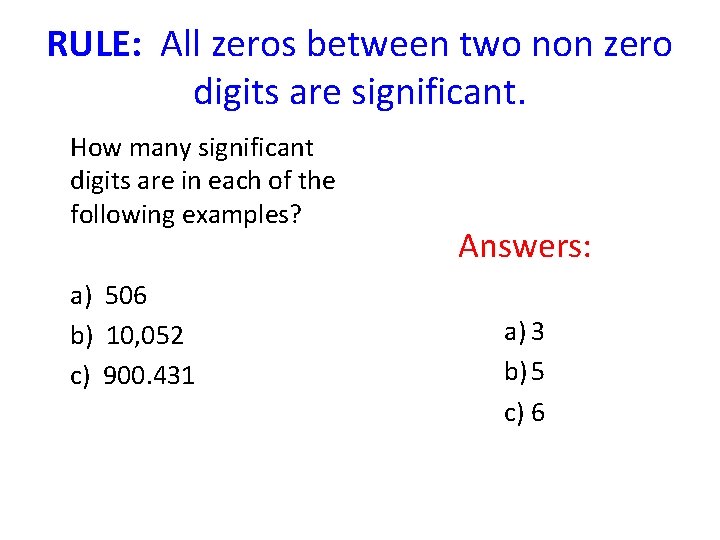 RULE: All zeros between two non zero digits are significant. How many significant digits