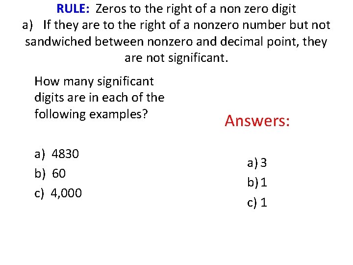 RULE: Zeros to the right of a non zero digit a) If they are