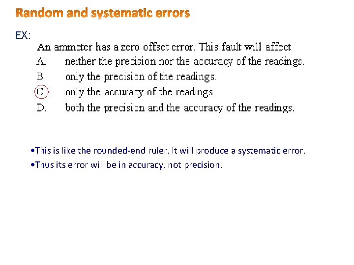 EX: This is like the rounded-end ruler. It will produce a systematic error. Thus