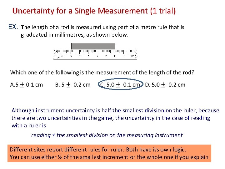 Uncertainty for a Single Measurement (1 trial) EX: The length of a rod is