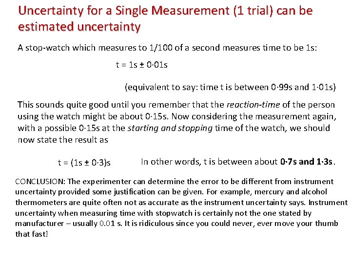 Uncertainty for a Single Measurement (1 trial) can be estimated uncertainty A stop-watch which