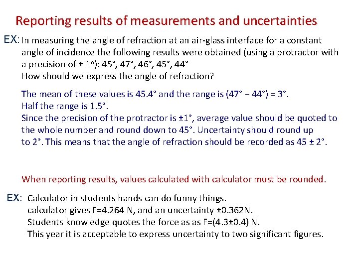 Reporting results of measurements and uncertainties EX: In measuring the angle of refraction at