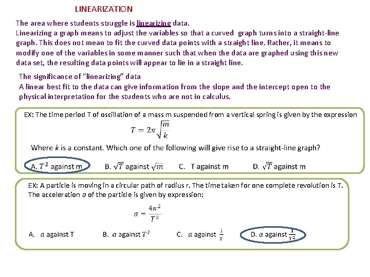 LINEARIZATION The area where students struggle is linearizing data. Linearizing a graph means to