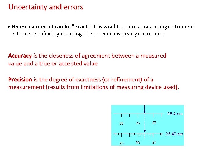 Uncertainty and errors • No measurement can be "exact". This would require a measuring