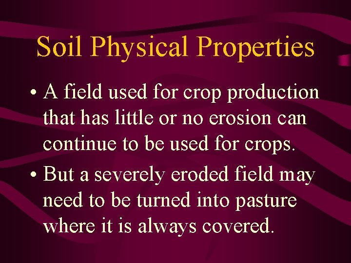 Soil Physical Properties • A field used for crop production that has little or