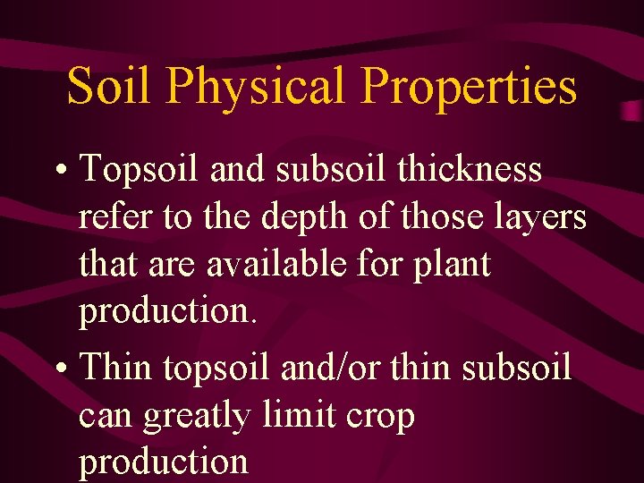 Soil Physical Properties • Topsoil and subsoil thickness refer to the depth of those