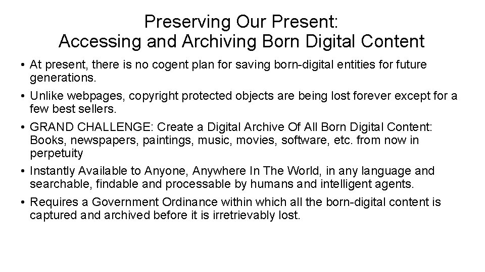 Preserving Our Present: Accessing and Archiving Born Digital Content • At present, there is