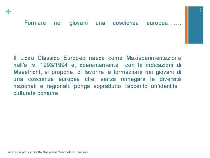 + 2   Formare nei giovani una coscienza europea……. Il Liceo Classico Europeo nasce