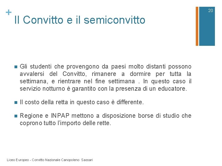 + 20 Il Convitto e il semiconvitto n Gli studenti che provengono da paesi