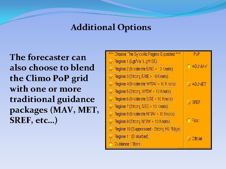 Additional Options The forecaster can also choose to blend the Climo Po. P grid