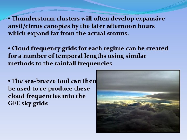  • Thunderstorm clusters will often develop expansive anvil/cirrus canopies by the later afternoon