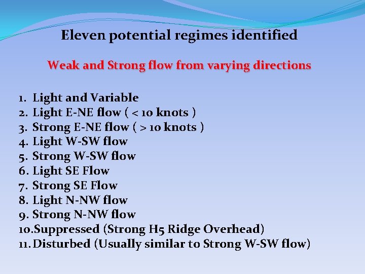 Eleven potential regimes identified Weak and Strong flow from varying directions 1. Light and