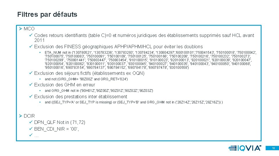 Filtres par défauts Ø MCO ü Codes retours identifiants (table C)=0 et numéros juridiques