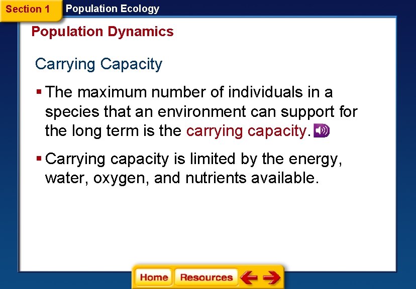 Section 1 Population Ecology Population Dynamics Carrying Capacity § The maximum number of individuals