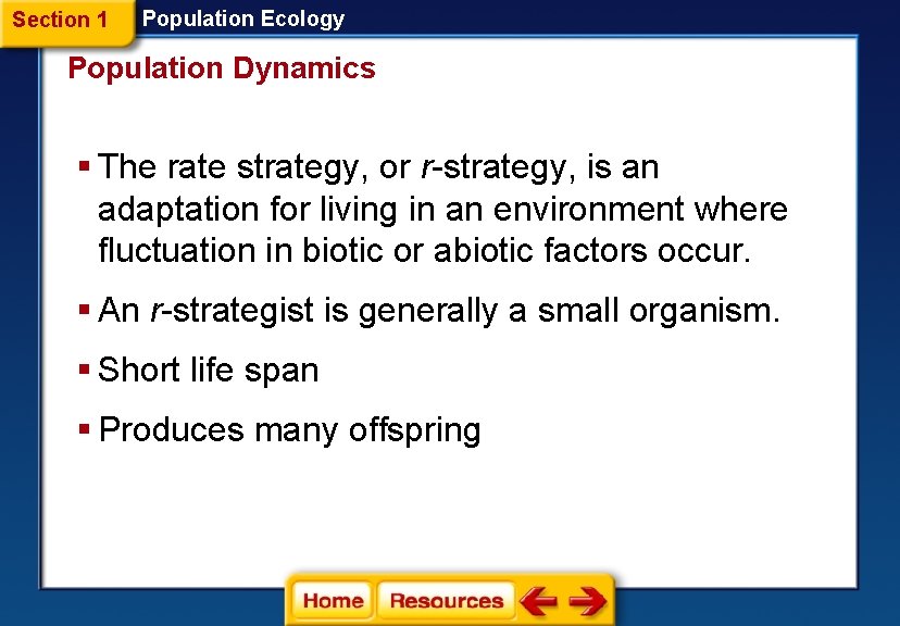 Section 1 Population Ecology Population Dynamics § The rate strategy, or r-strategy, is an