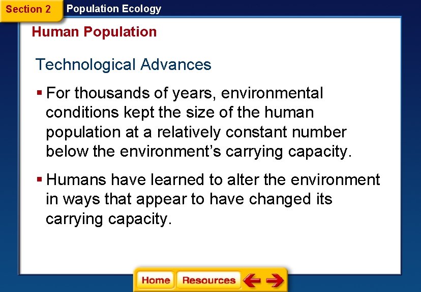 Section 2 Population Ecology Human Population Technological Advances § For thousands of years, environmental