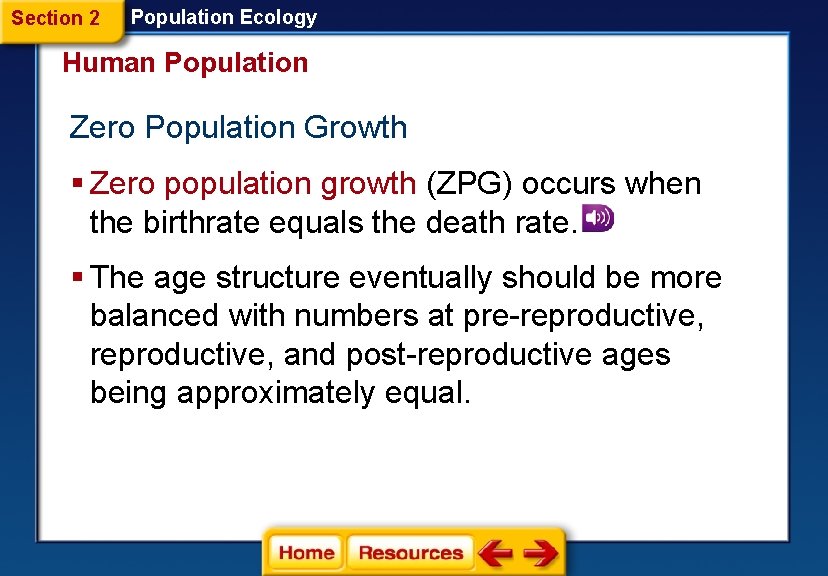 Section 2 Population Ecology Human Population Zero Population Growth § Zero population growth (ZPG)