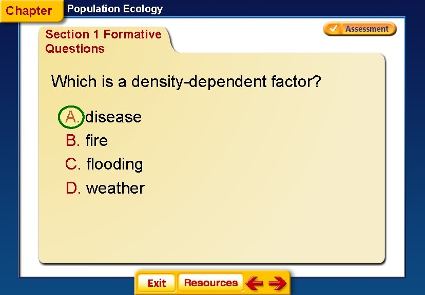 Chapter Population Ecology Section 1 Formative Questions Which is a density-dependent factor? A. disease