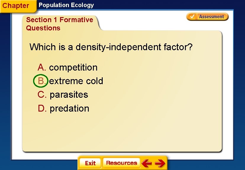 Chapter Population Ecology Section 1 Formative Questions Which is a density-independent factor? A. competition