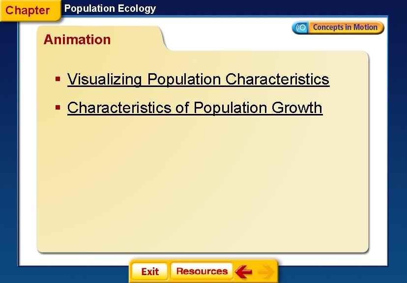 Chapter Population Ecology Animation § Visualizing Population Characteristics § Characteristics of Population Growth 