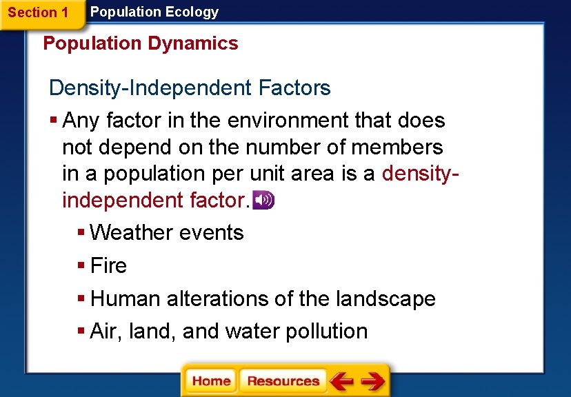 Section 1 Population Ecology Population Dynamics Density-Independent Factors § Any factor in the environment