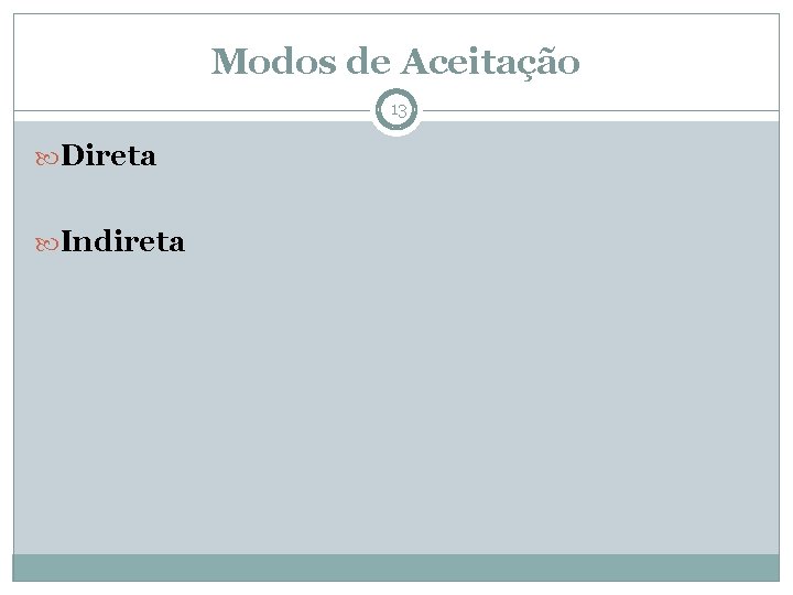 Modos de Aceitação 13 Direta Indireta 