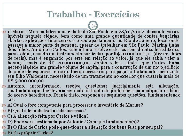 Trabalho - Exercícios 34 1. Marina Morena faleceu na cidade de São Paulo em