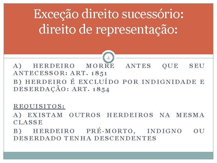 Exceção direito sucessório: direito de representação: 4 A) HERDEIRO MORRE ANTES QUE SEU ANTECESSOR: