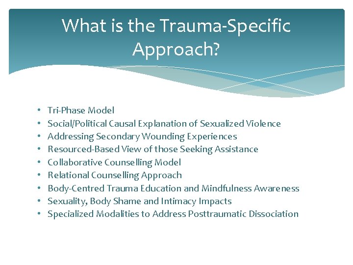What is the Trauma-Specific Approach? • • • Tri-Phase Model Social/Political Causal Explanation of