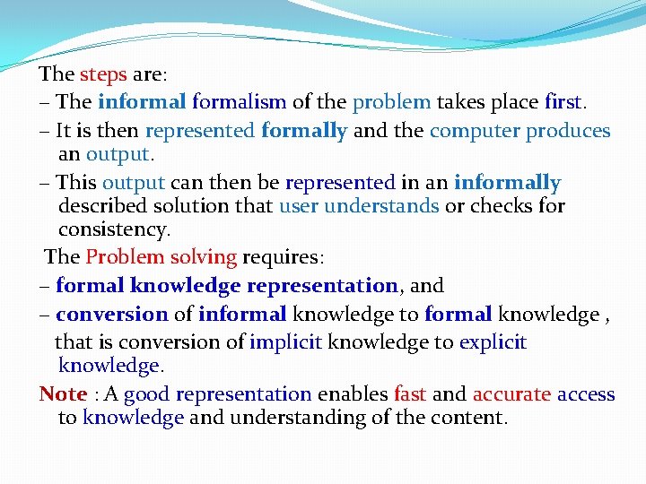 The steps are: − The informalism of the problem takes place first. − It The steps are: − The informalism of the problem takes place first. − It