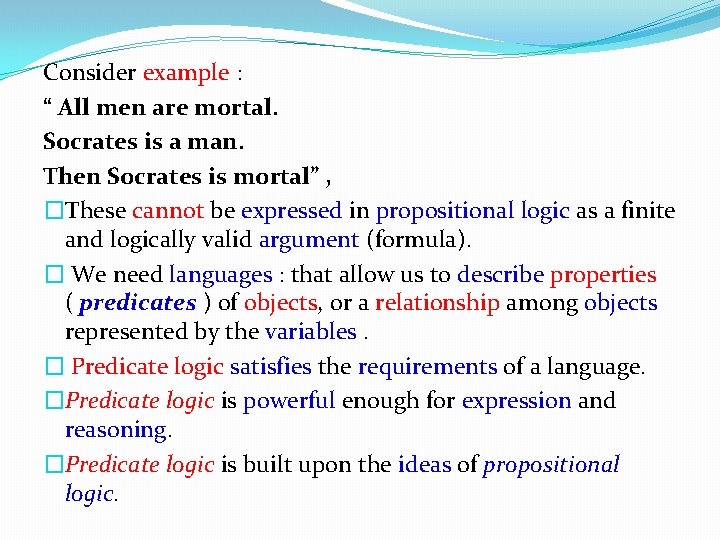 Consider example : “ All men are mortal. Socrates is a man. Then Socrates Consider example : “ All men are mortal. Socrates is a man. Then Socrates