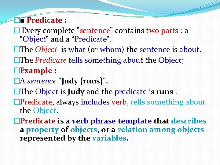 �■ Predicate : � Every complete "sentence" contains two parts : a “Object" and �■ Predicate : � Every complete "sentence" contains two parts : a “Object" and