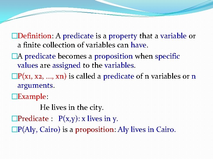 �Definition: A predicate is a property that a variable or a finite collection of �Definition: A predicate is a property that a variable or a finite collection of