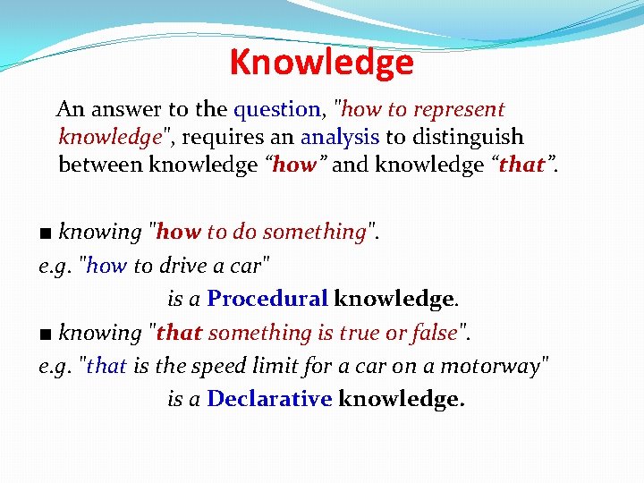Knowledge An answer to the question, "how to represent knowledge", requires an analysis to Knowledge An answer to the question, "how to represent knowledge", requires an analysis to