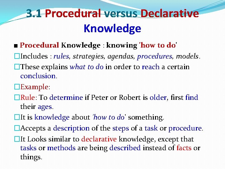 3. 1 Procedural versus Declarative Knowledge ■ Procedural Knowledge : knowing 'how to do' 3. 1 Procedural versus Declarative Knowledge ■ Procedural Knowledge : knowing 'how to do'