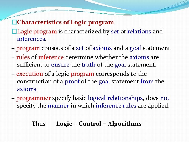 �Characteristics of Logic program �Logic program is characterized by set of relations and inferences. �Characteristics of Logic program �Logic program is characterized by set of relations and inferences.